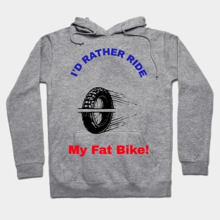 I'd Rather Ride My Fat Bike! Hoodie